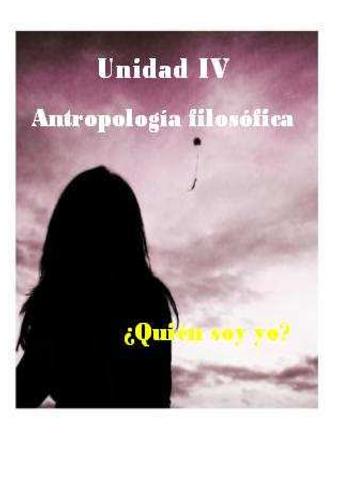 Antropologia Filosófica - ¿Quién Soy Yo? Unidad IV Antropología ...