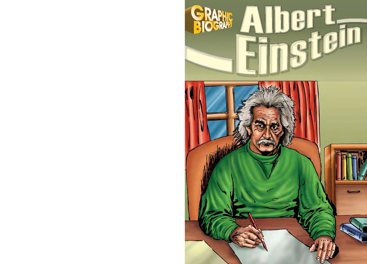 Albert Einstein Graphic Biography - Albert Einstein Albert Einstein was ...