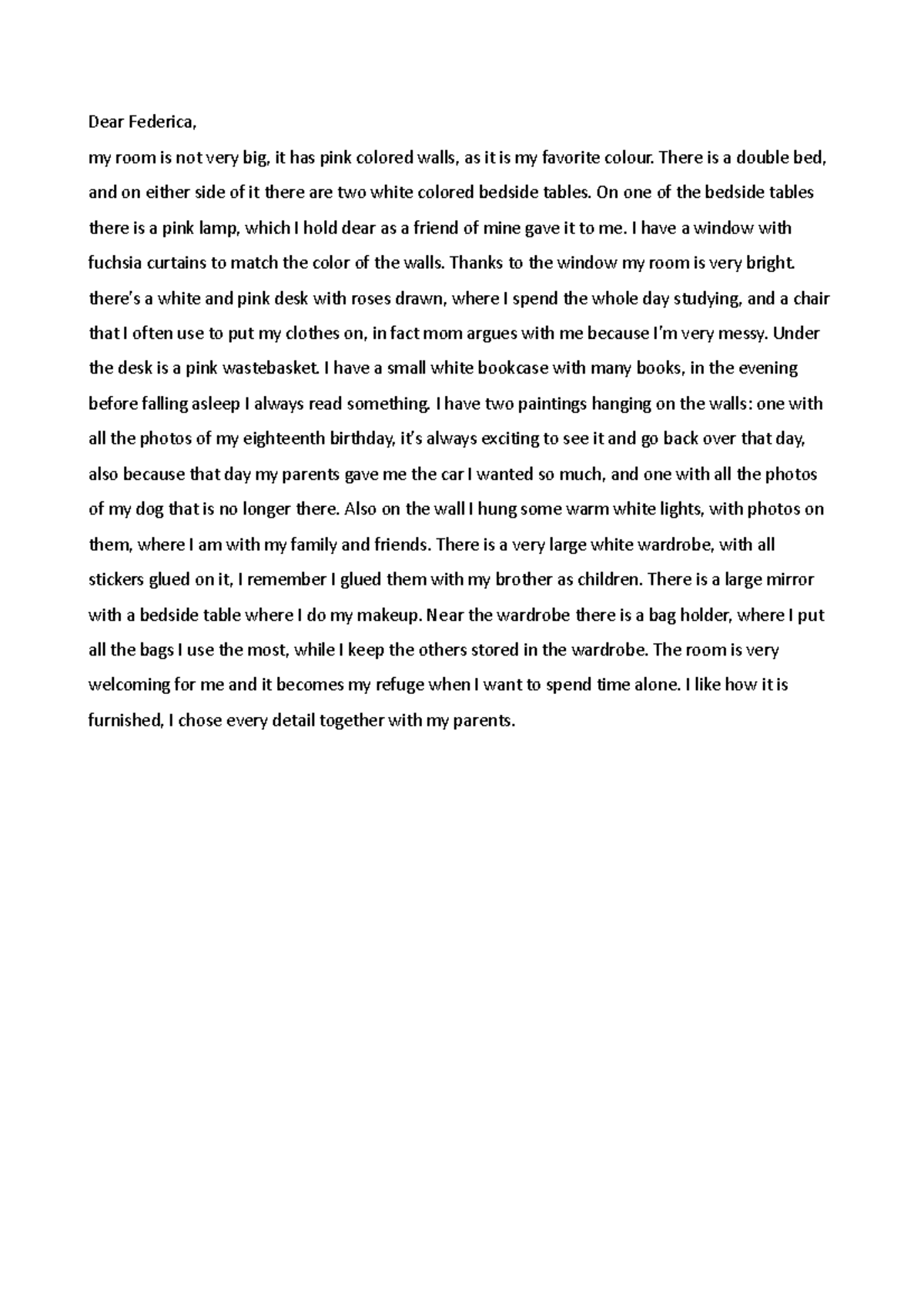 Descrizione stanza Dear Federica, my room is not very big, it has