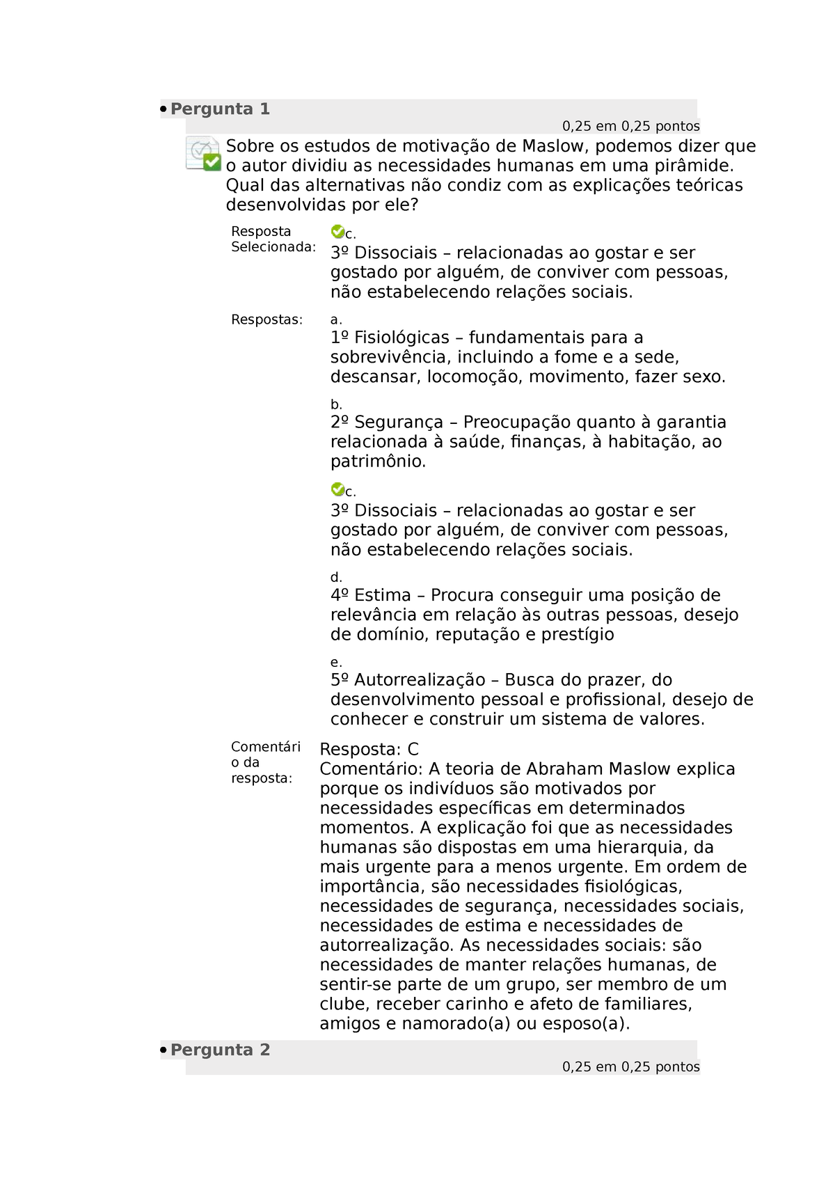 Exercicio prova - exercício -  Pergunta 1 0,25 em 0,25 pontos Sobre os  estudos de motivação de - Studocu