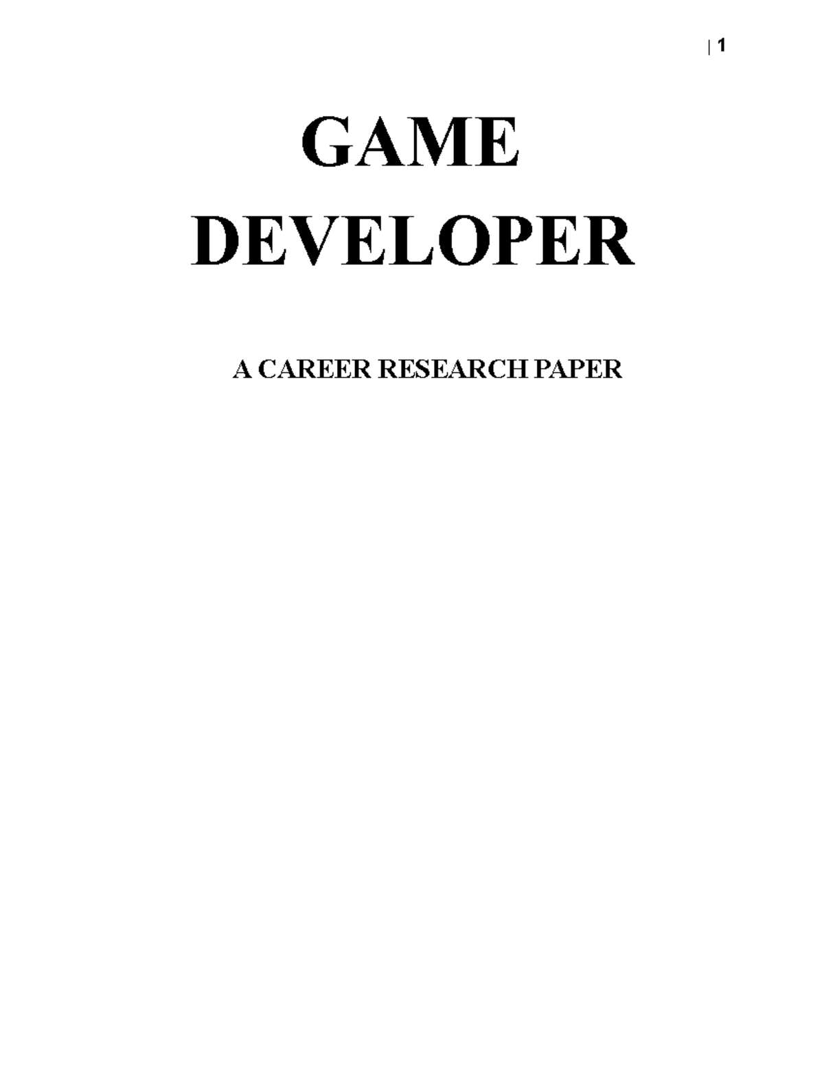 Game Developer Research - GAME DEVELOPER A CAREER RESEARCH PAPER Abstract  The main reason of this - Studocu