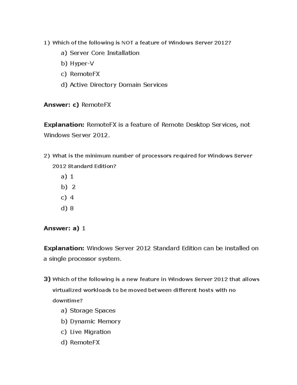 Windows MCQ Which of the following is NOT a feature of Windows Server 2012? a) Server Core