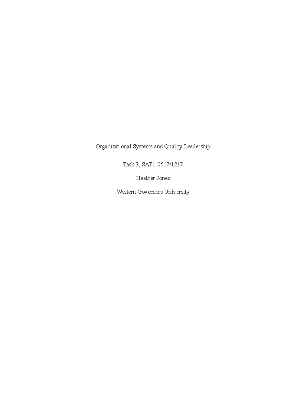 Task 3 C 489 Task 3 WGU - Organizational Systems and Quality Leadership ...