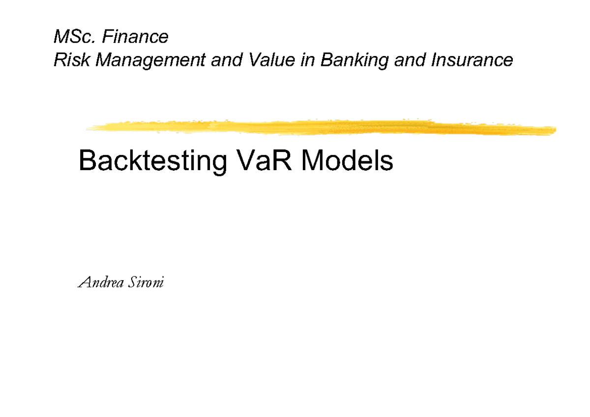 Lezione 6 - Backtesting Va R - Backtesting VaR Models Andrea Sironi MSc ...