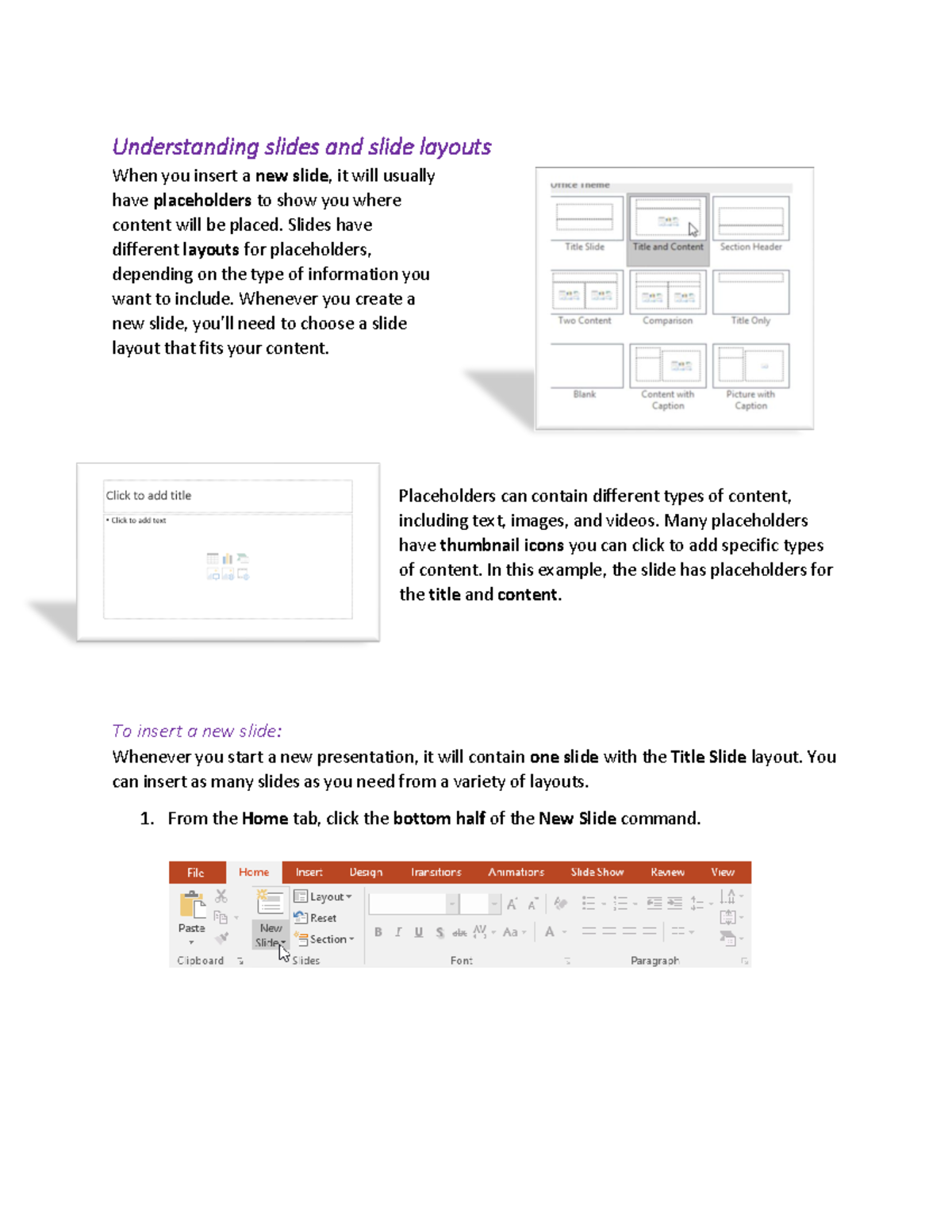 Understanding slides and slide layouts Slides have different layouts