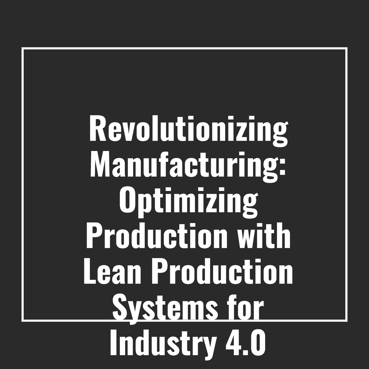 revolutionizing-manufacturing-optimizing-production-with-lean