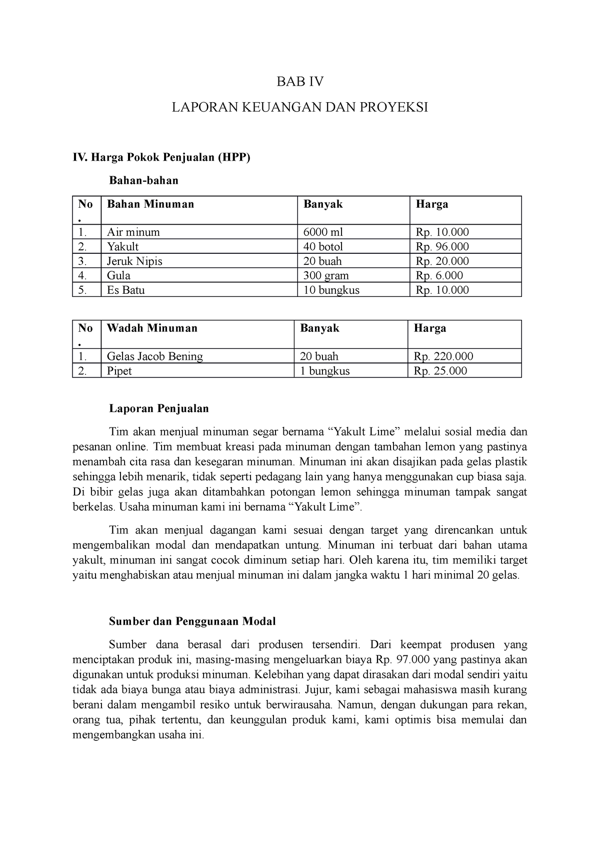 BAB IV - BAB IV - BAB IV LAPORAN KEUANGAN DAN PROYEKSI IV. Harga Pokok ...