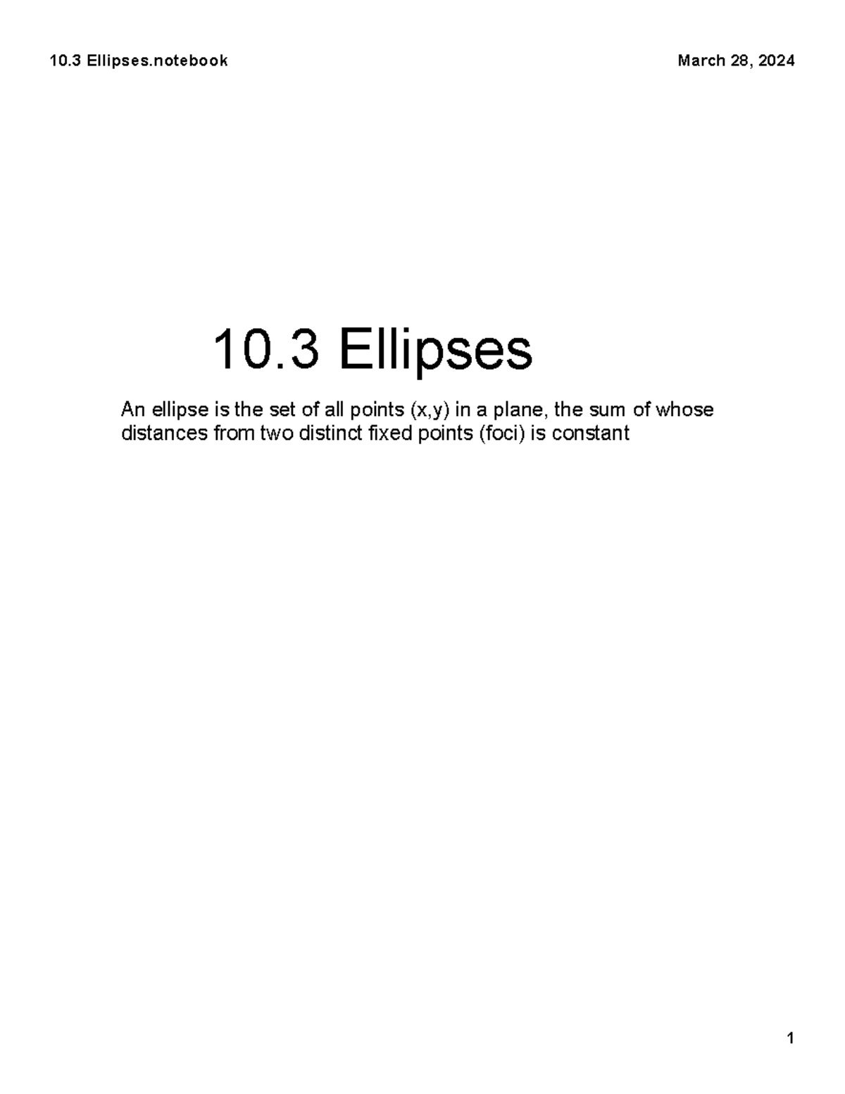 10.3 Ellipse Notes - 10 Ellipses An ellipse is the set of all points (x ...