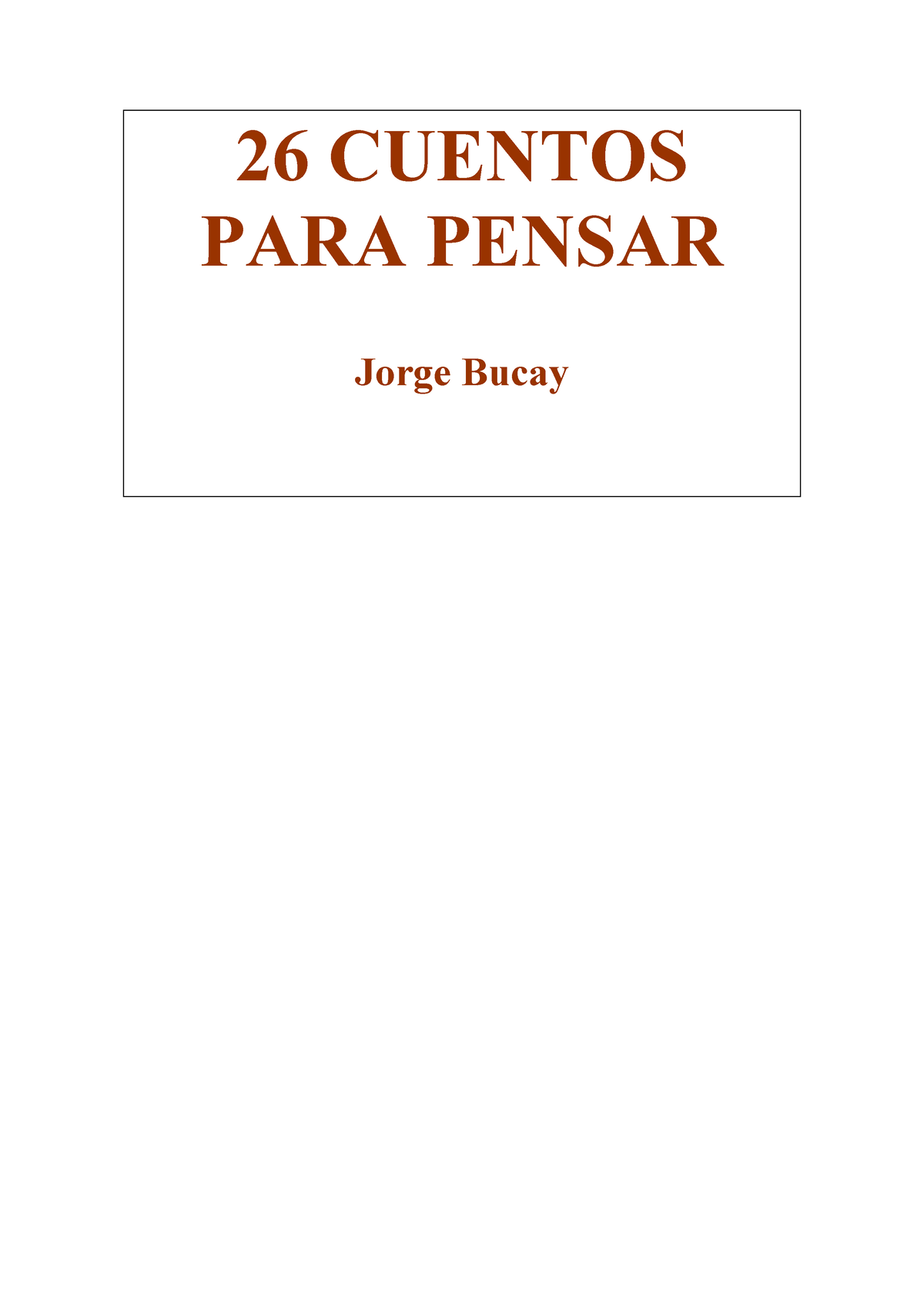 26 Cuentos PARA Pensar - libro - 26 CUENTOS PARA PENSAR Jorge Bucay COMO  CRECER? Un rey fue hasta su - Studocu