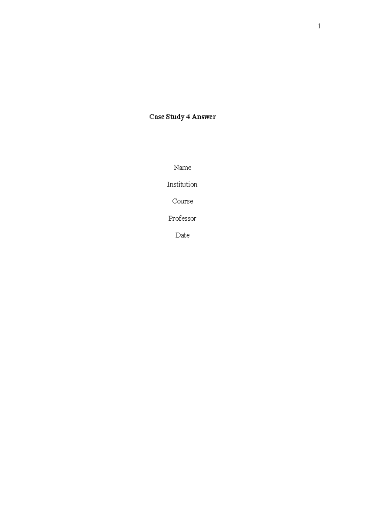 Case Study 4 Answer - homework - Case Study 4 Answer Name Institution ...