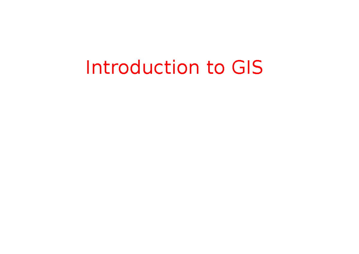 Introduction to GIS - Introduction to GIS WHAT ARE GIS? Three letters ...