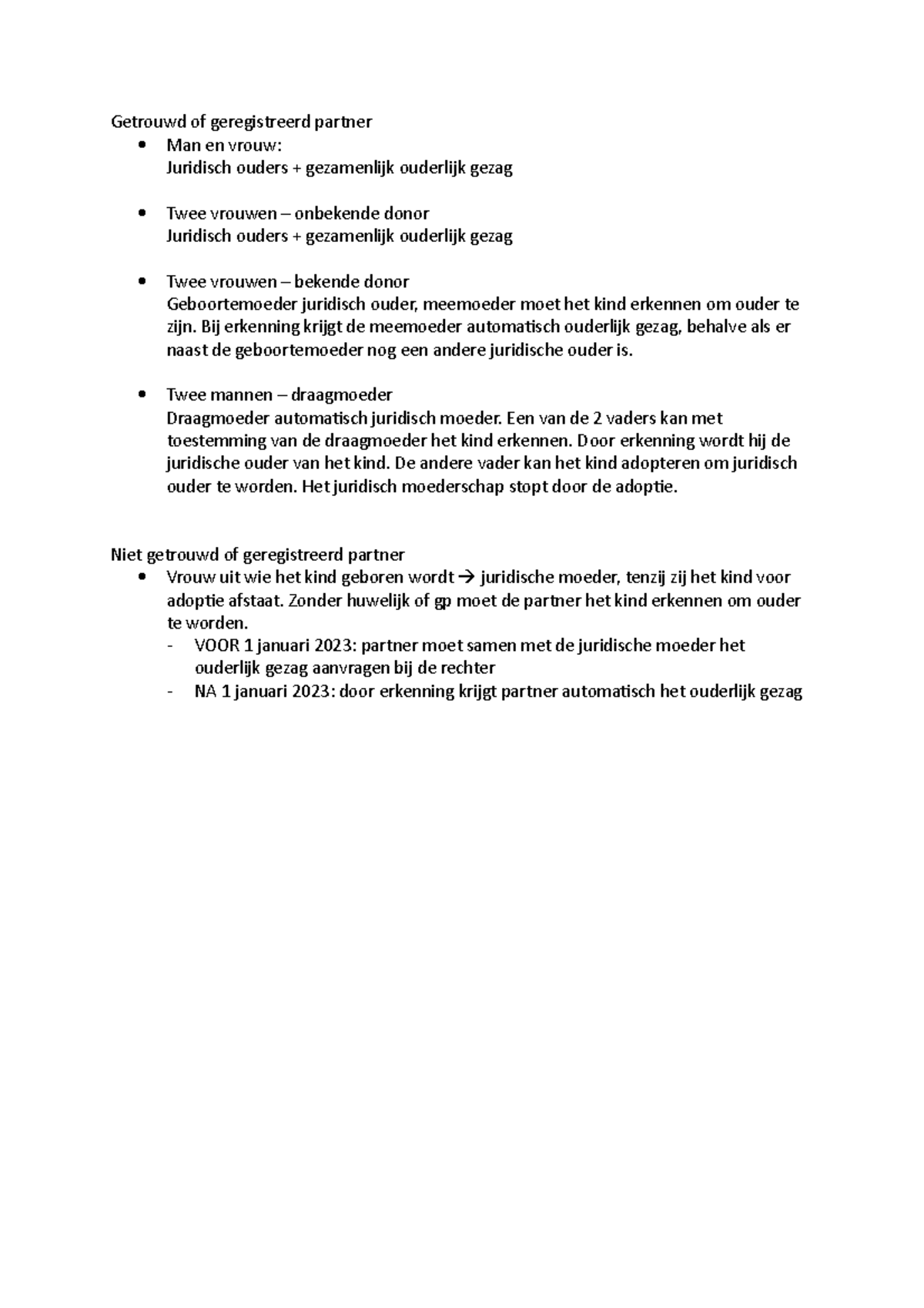 Erkenning + ouderlijk gezag Getrouwd of geregistreerd partner Man en vrouw Juridisch ouders
