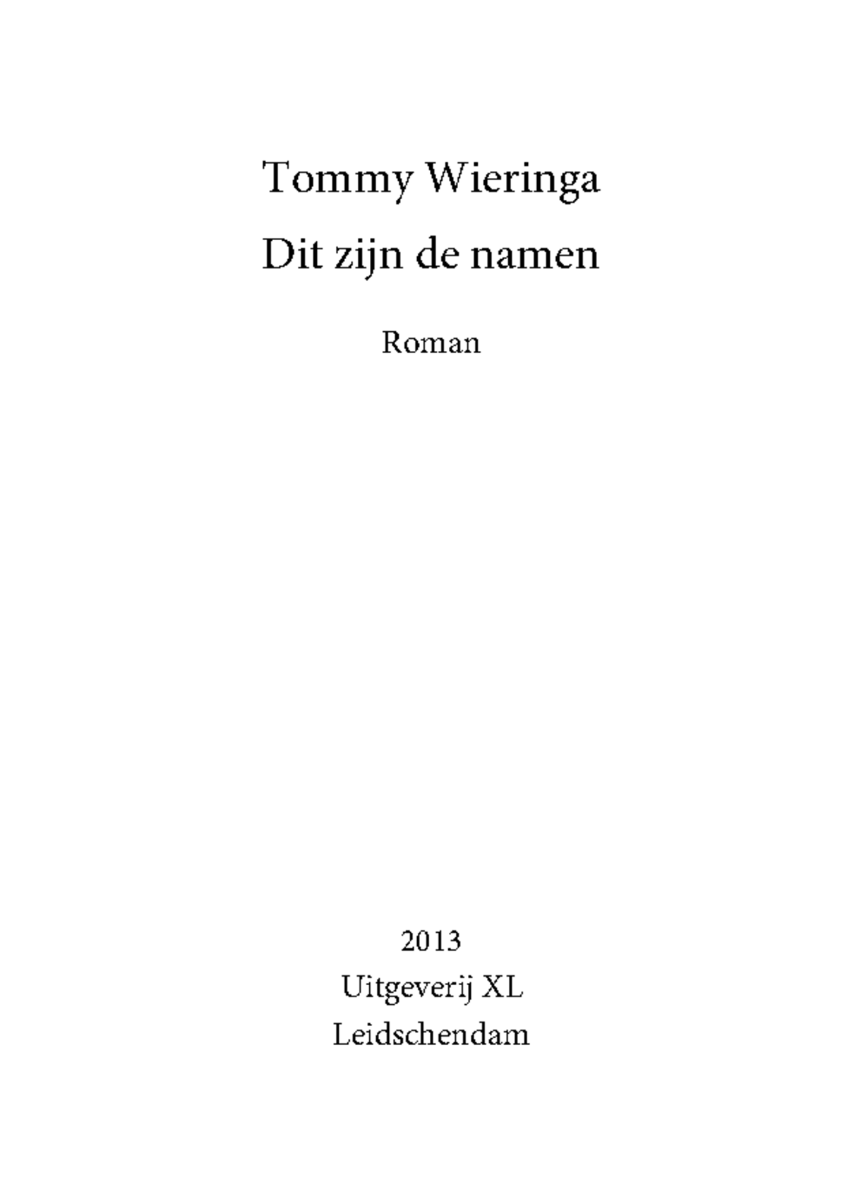 Tommy Wieringa Dit Zijn De Namen Tommy Wieringa Dit Zijn De Namen Roman 2013 Uitgeverij XL