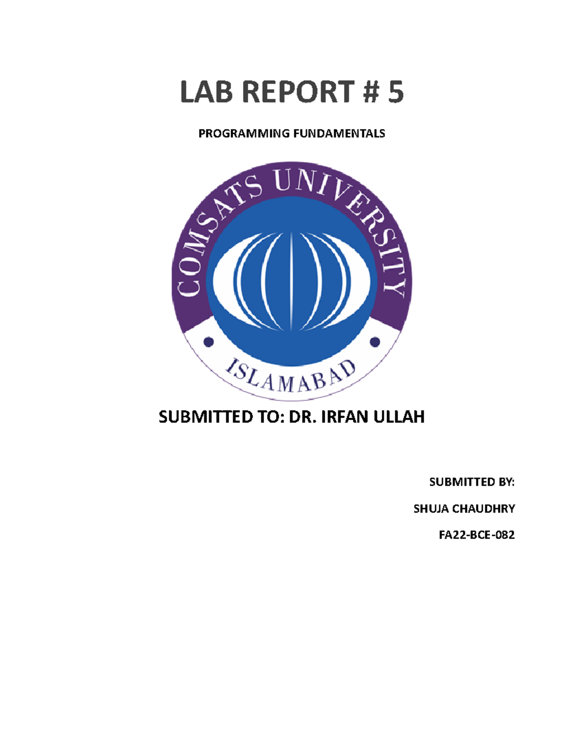 LAB Report - LAB REPORT # 5 PROGRAMMING FUNDAMENTALS SUBMITTED TO: DR ...