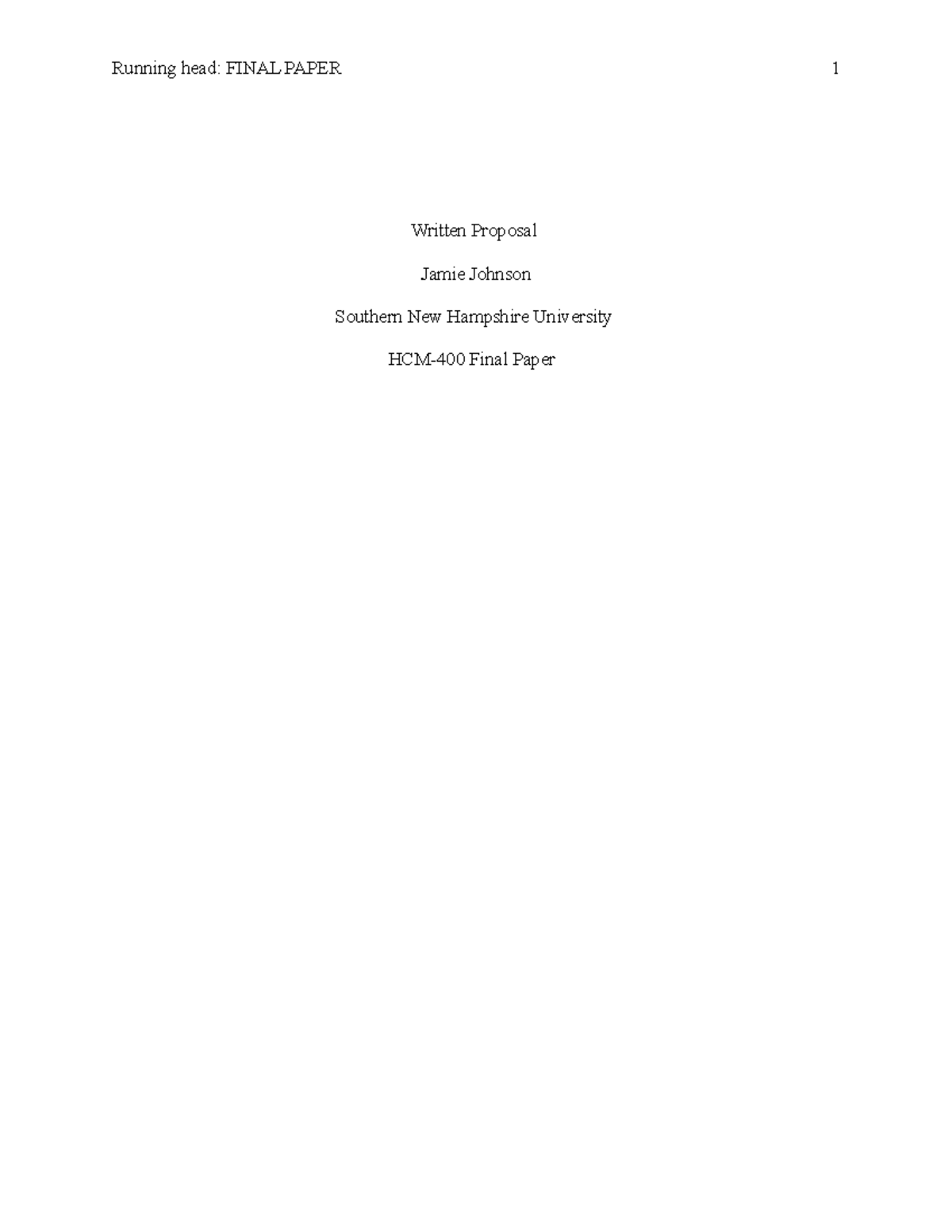 HCM-400 Final Paper - Running head: FINAL PAPER Written Proposal Jamie ...