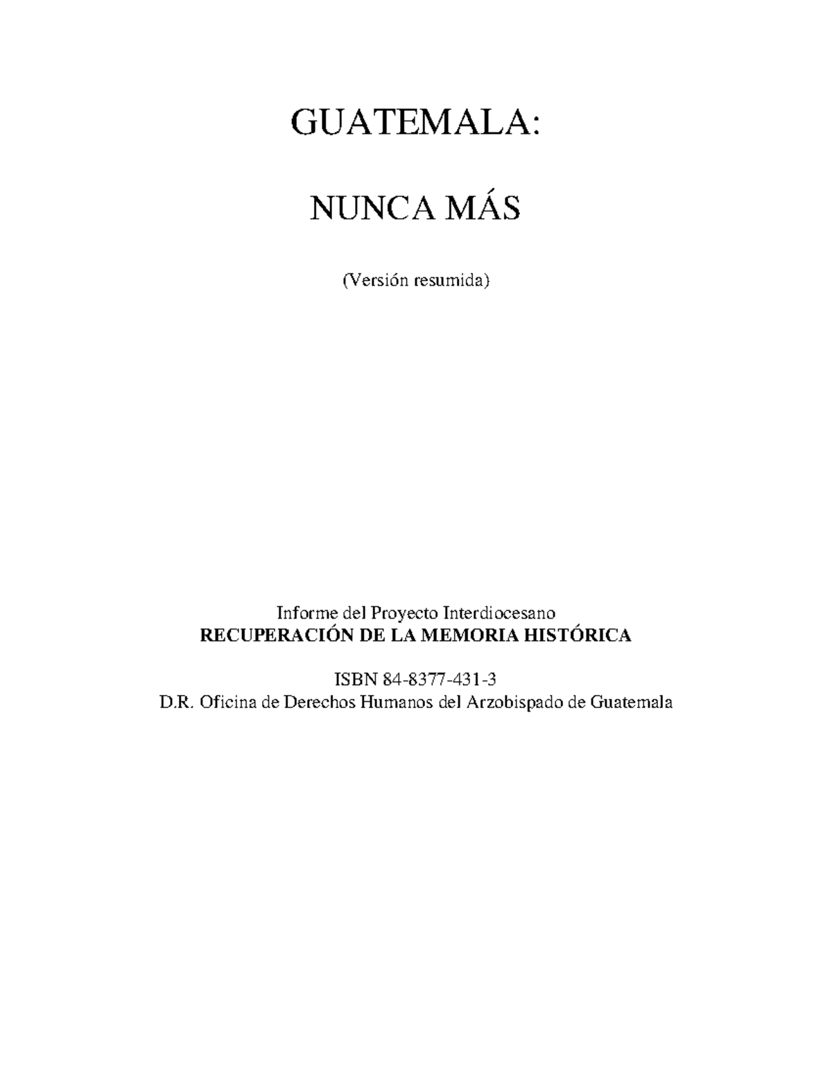 Guatemala Nunca Mas (resumen) - GUATEMALA: NUNCA MÁS (Versión resumida ...