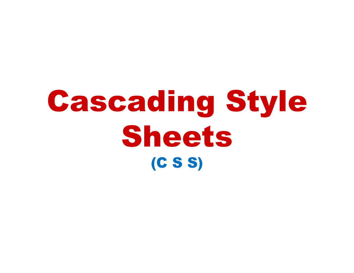 UNIT 2 CSS - Cascading Style Sheets (C S S) What Is CSS? Cascading ...