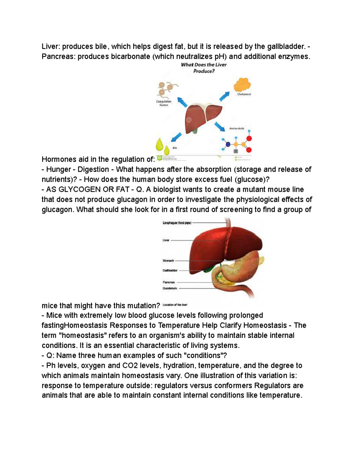 Liver produces note Liver produces bile, which helps digest fat, but