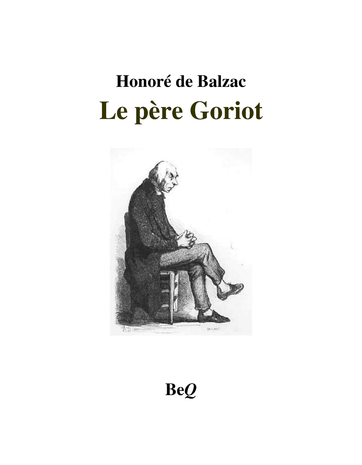 Le Père Goriot, Balzac - Honoré De Balzac Le Père Goriot BeQ Honoré De ...