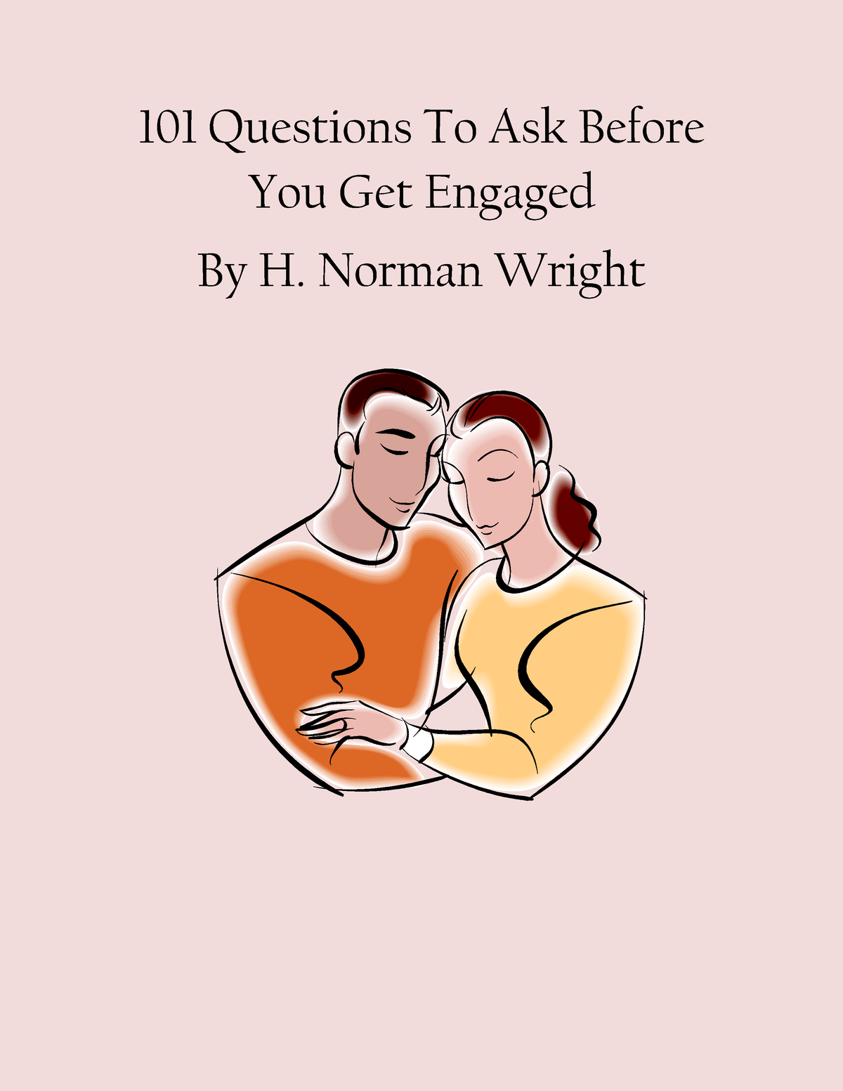 101 Questions To Ask Before You Get Engaged Norman Wright Chapter One Warning Never Marry