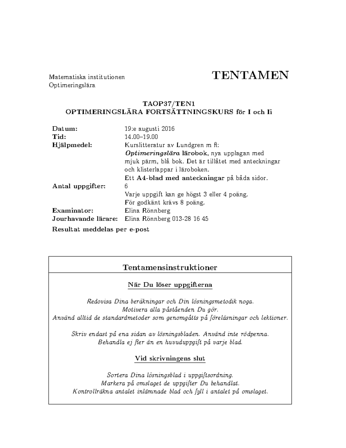 Tenta 19 Augusti 2016, Frågor - TENTAMEN Matematiska Institutionen ...