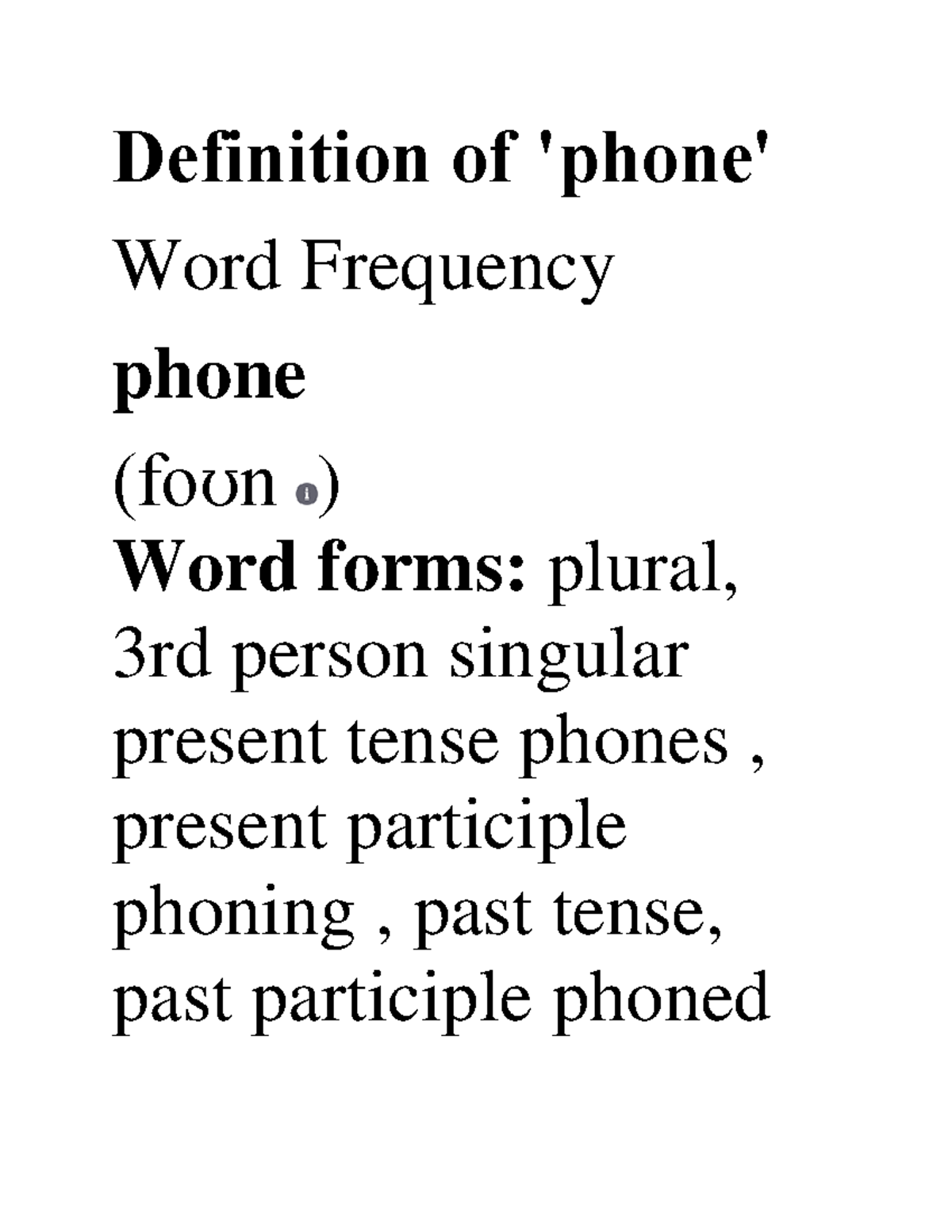 Definition of phone Definition of 'phone' Word Frequency phone (foʊn ) Word forms plural, 3rd