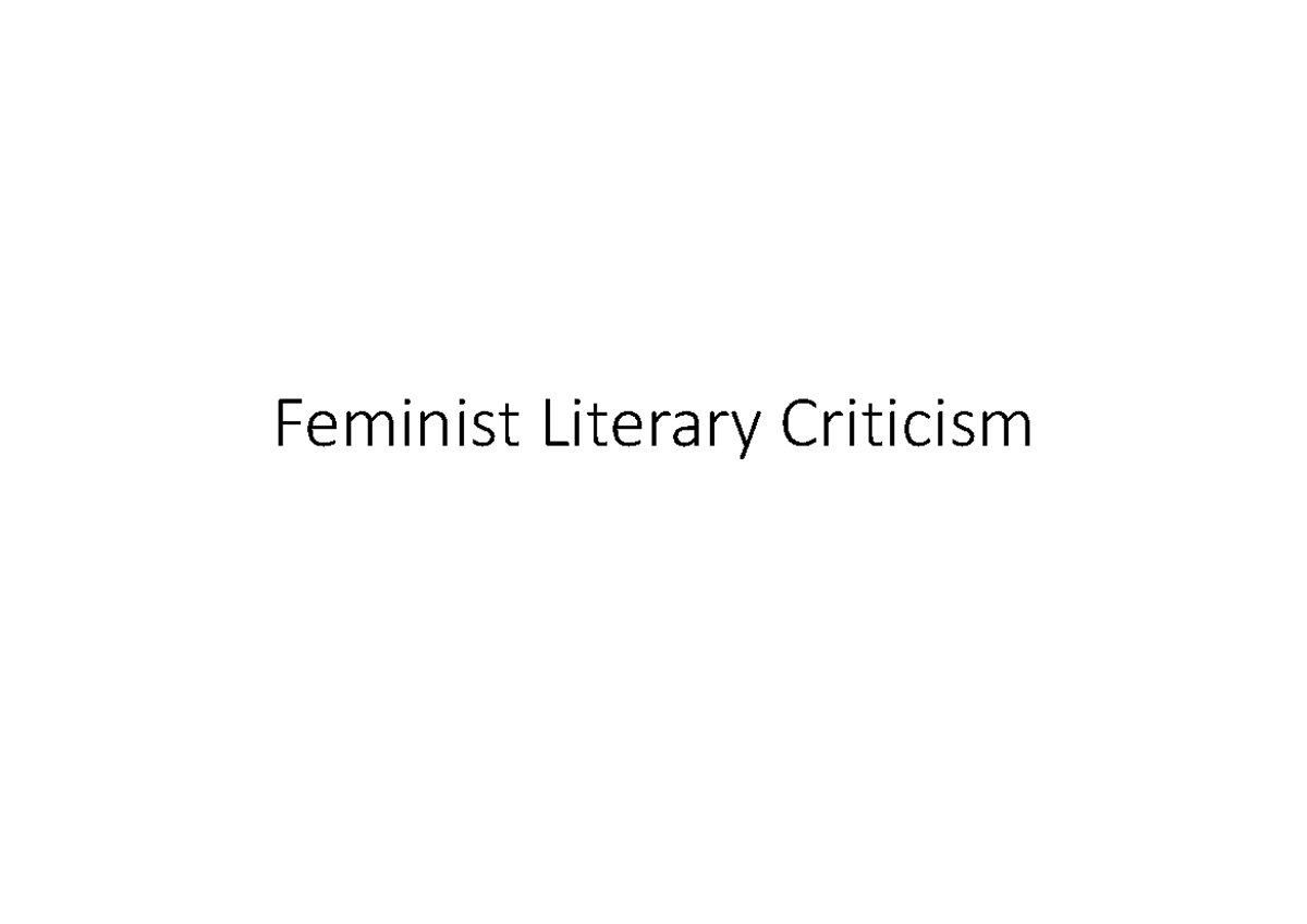 Presentation Feminist Criticism Feminist Literary Criticism What is