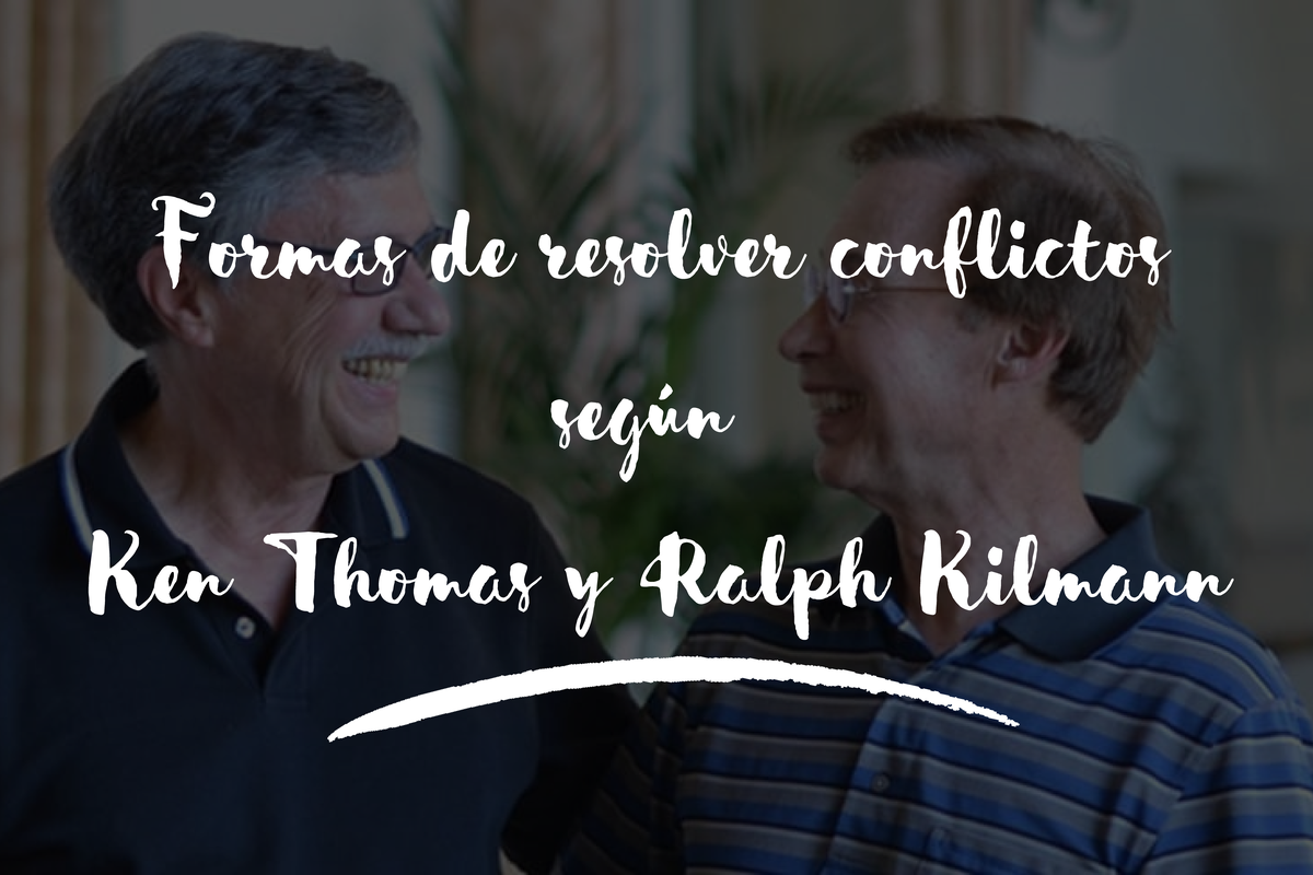 Ken Thomas y Ralph Kilmann - Formas de resolver conflictos según Ken ...