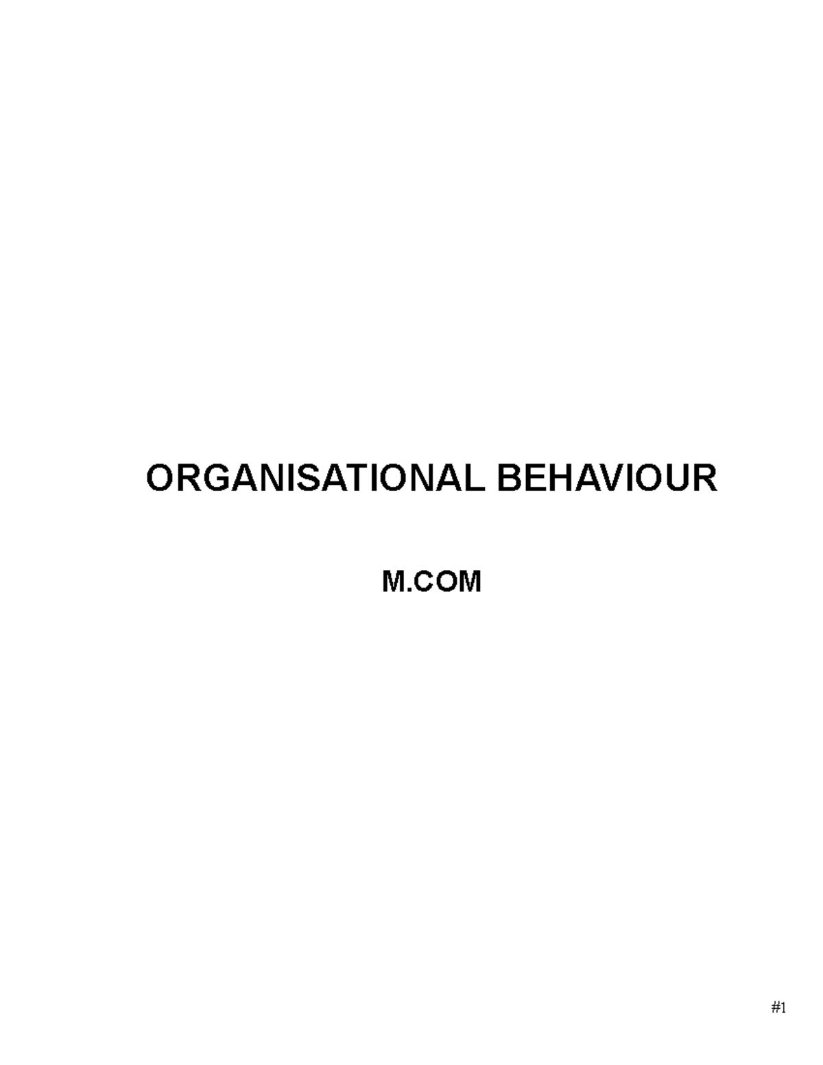 Organisational-behaviour - ORGANISATIONAL BEHAVIOUR M #1 ORGANISATIONAL ...