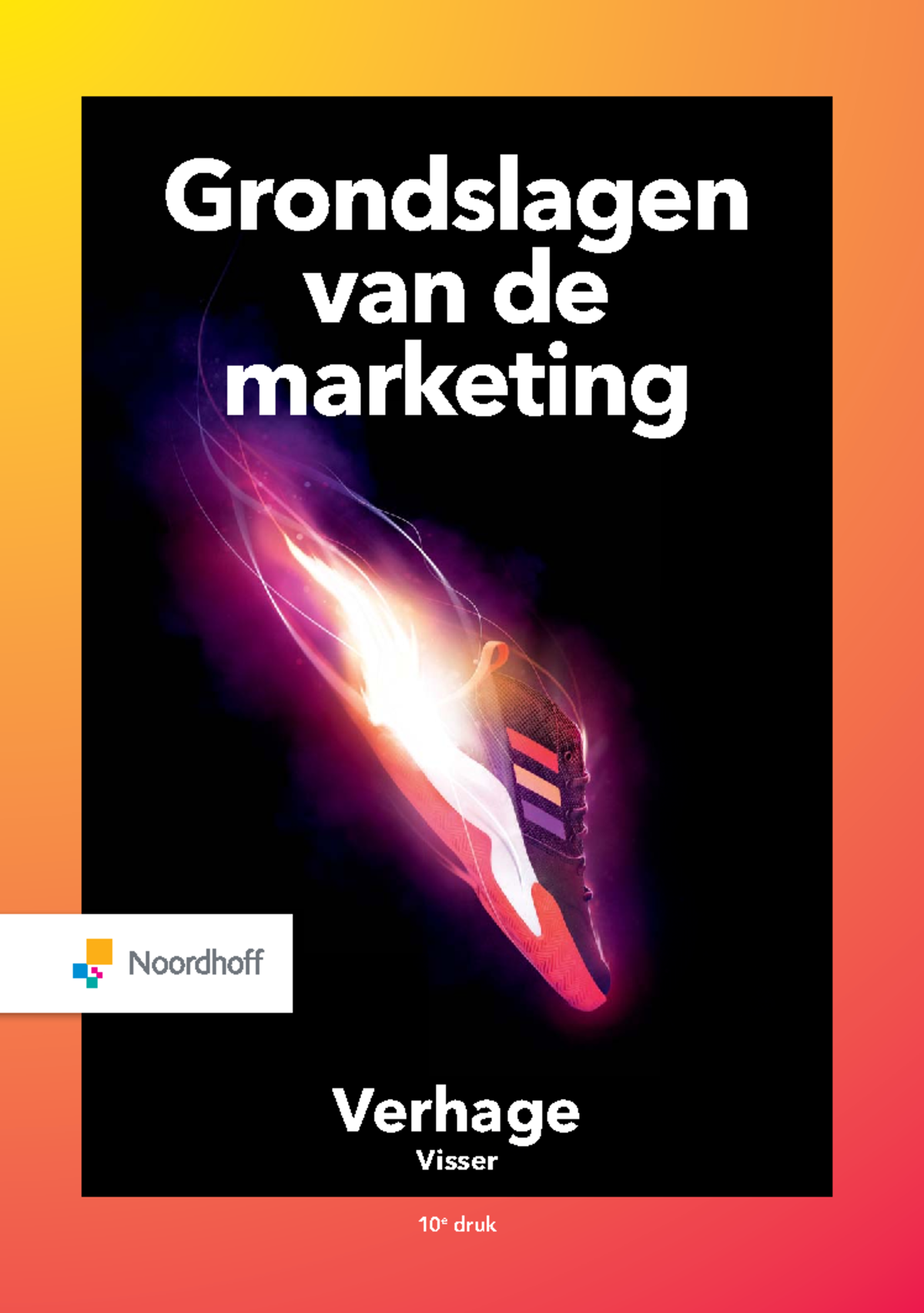 Grondslagen Mkt - Verhage Visser 10 E Druk Grondslagen Van De Marketing ...