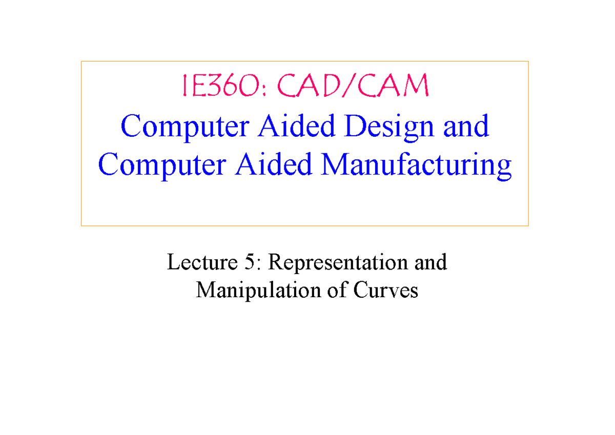 Ie360 Lecture 05 Curves V22 09 Ie360 Cad Cam Compuper Aided Design And Compuper Aided Studocu