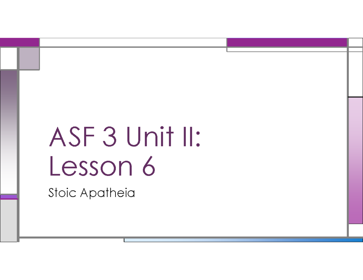 ASF 3 Unit 2 Lesson 6 on Stoic Apatheia archive - ASF 3 Unit II:Lesson ...