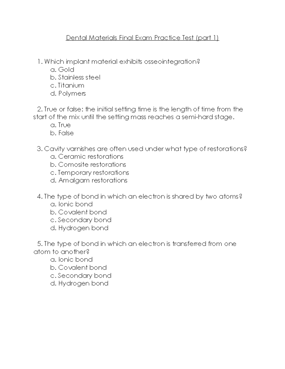 Dental Materials Final Exam Practice Test (part 1) Gold b. Stainless steel c. Titanium d