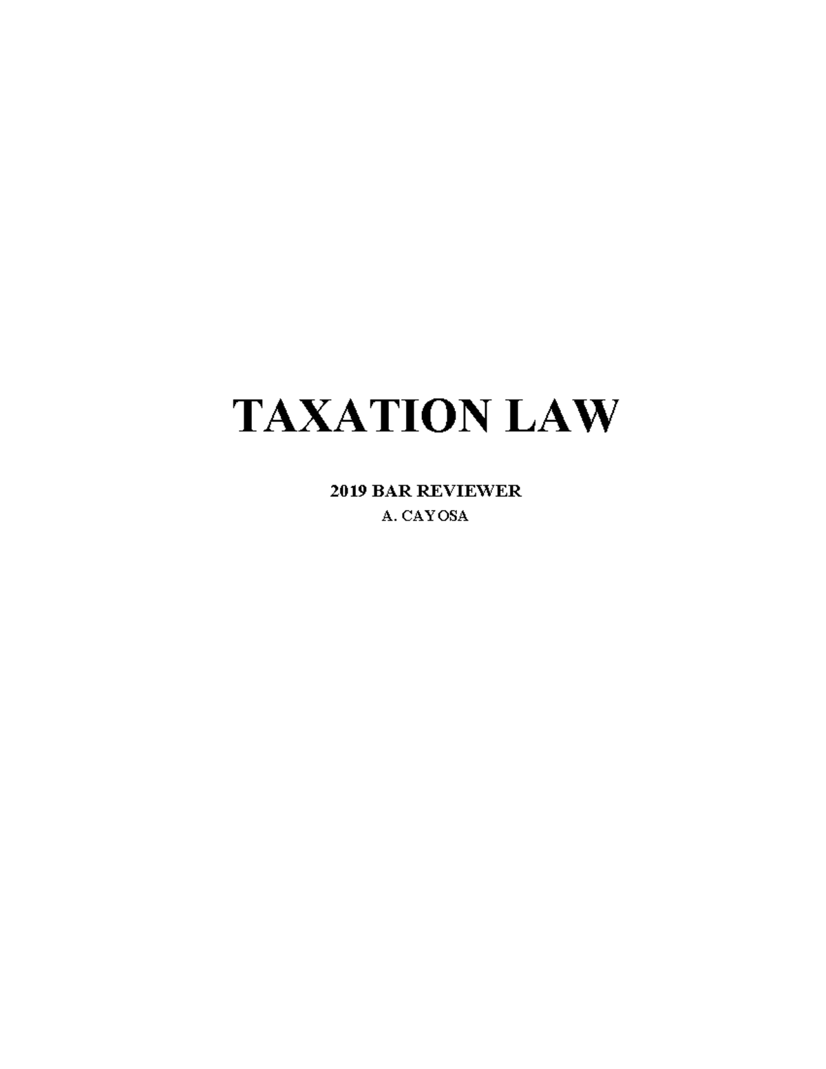 AC Reviewer 2019 Taxation V - TAXATION LAW 2019 BAR REVIEWER A. CAYOSA ...