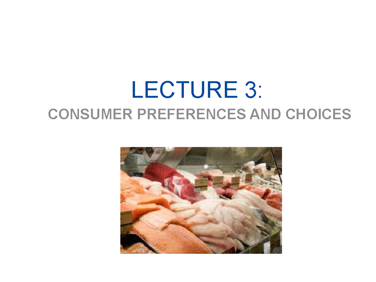 Lecture Notes, Lecture 3 - LECTURE 3: CONSUMER PREFERENCES AND CHOICES ...