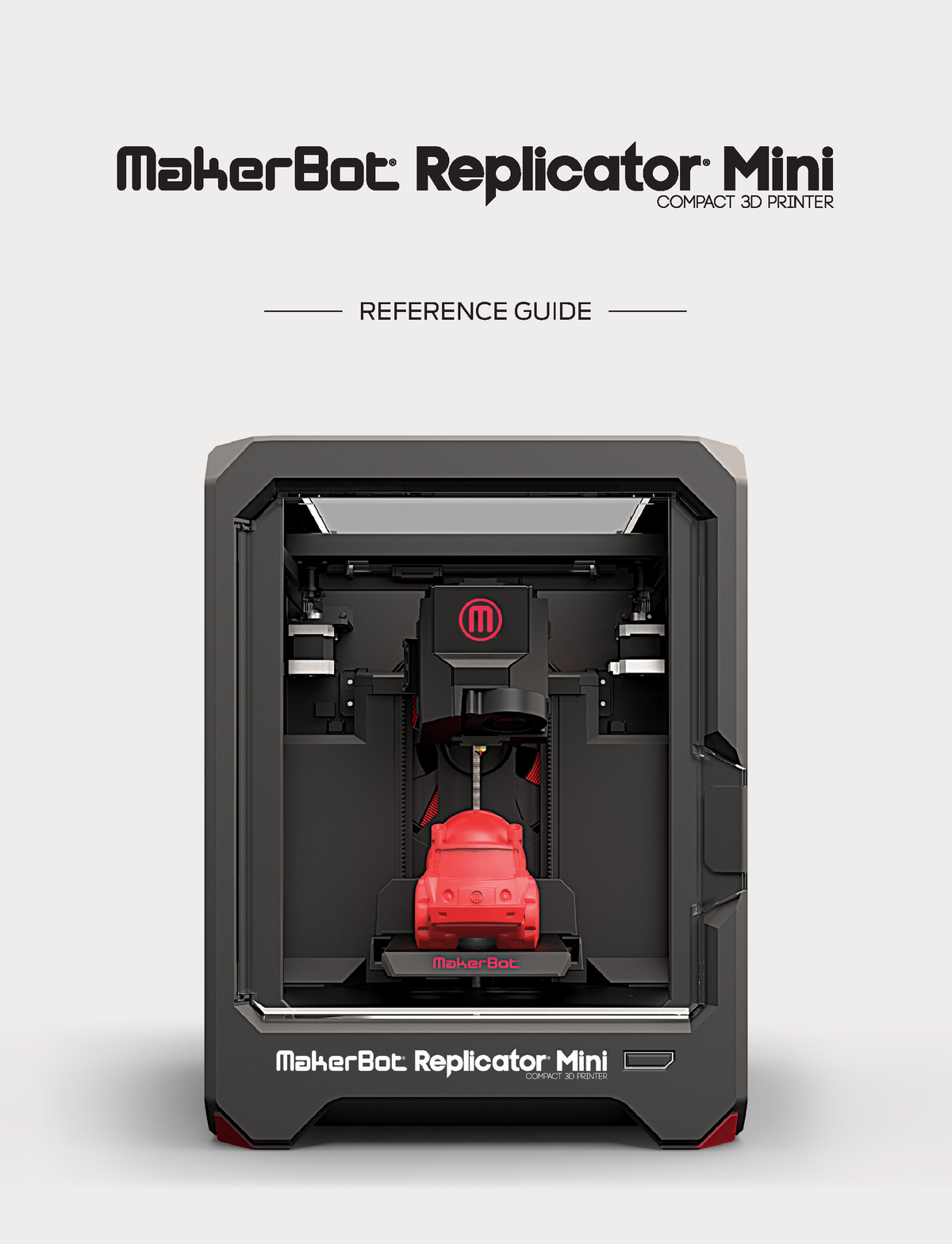 MakerBot Replicator Mini 3D Printer - REFERENCE GUIDE The Product May ...