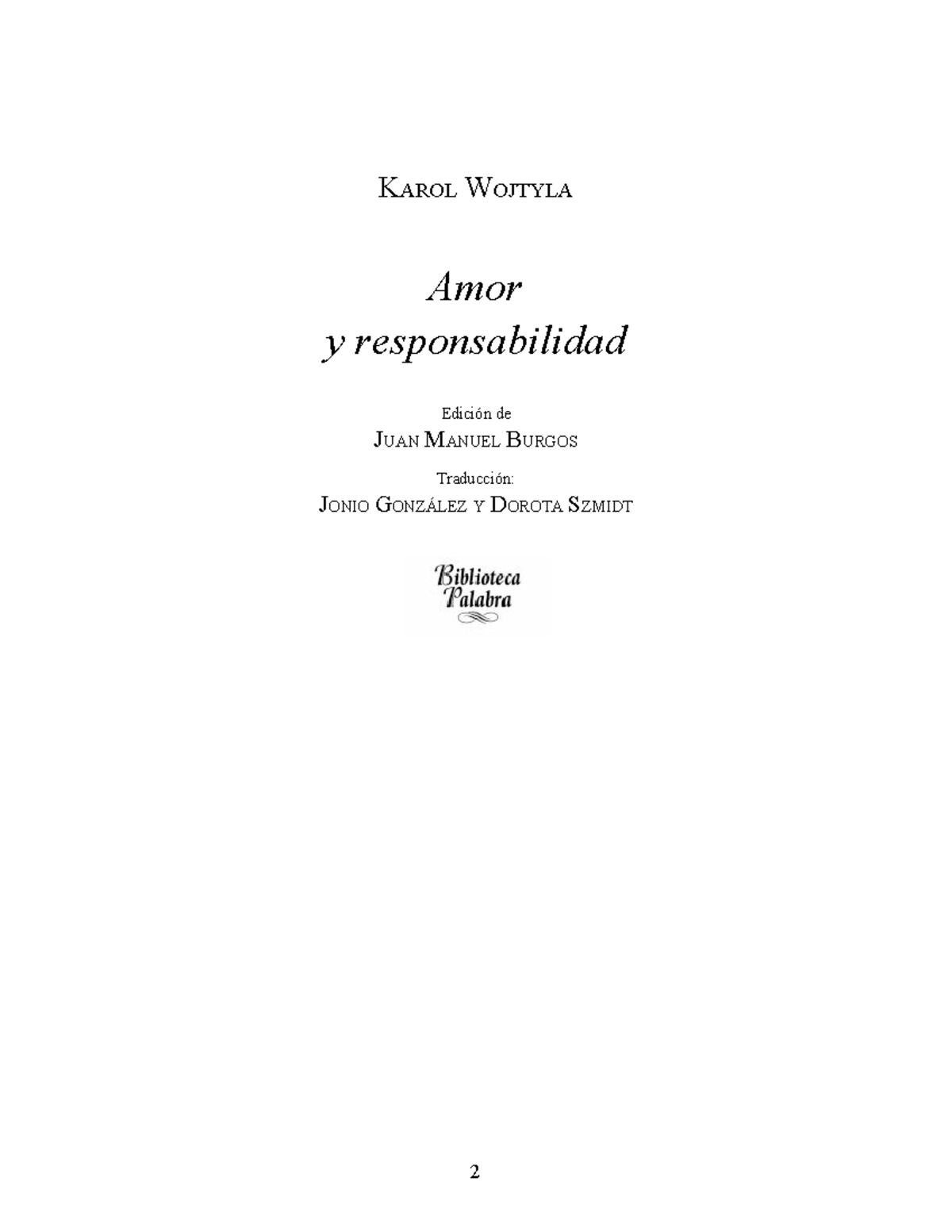 Amor y responsabilidad Karol Wojtyla KAROL WOJTYLA Amor y responsabilidad Edición de JUAN