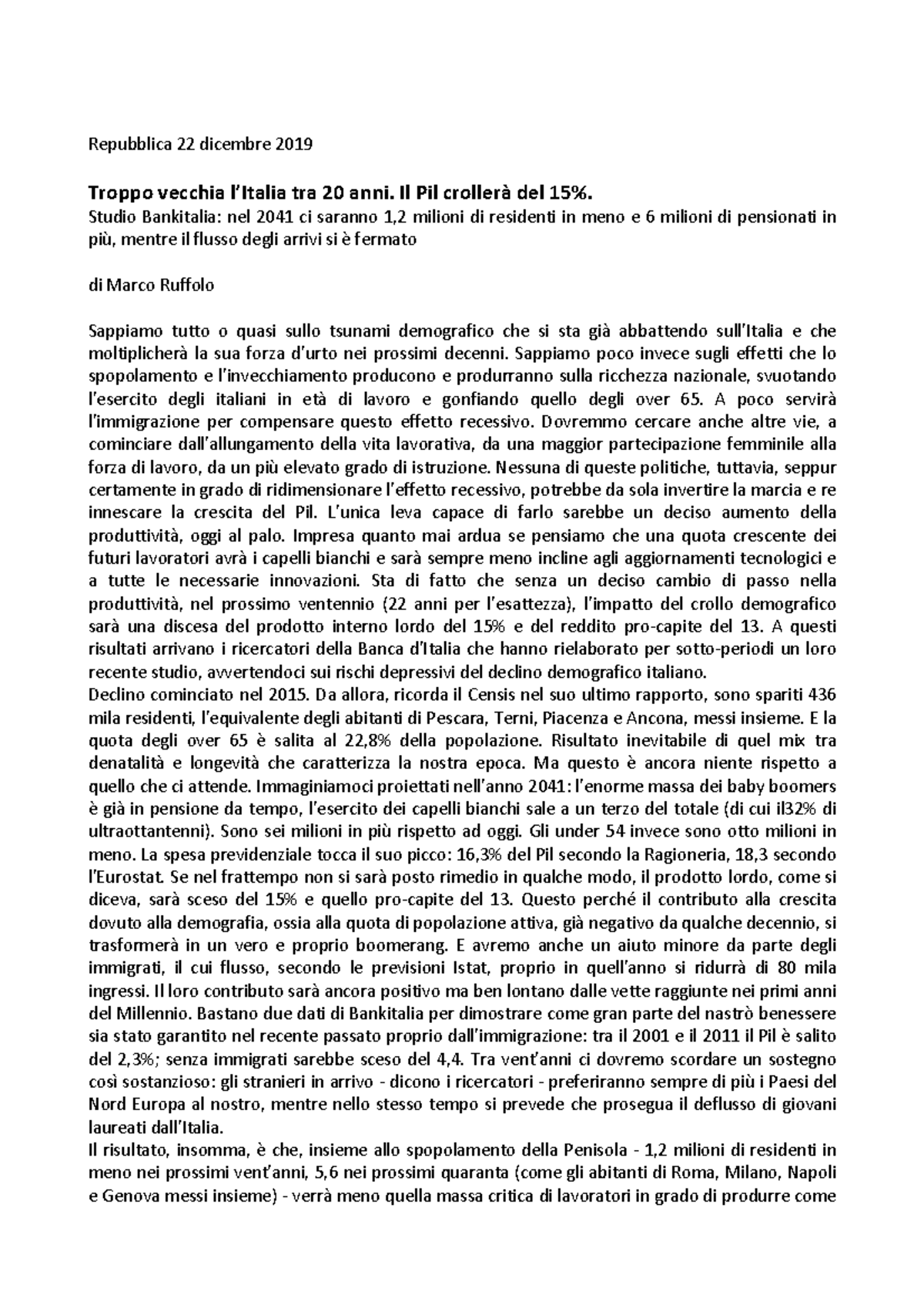 3) Troppo vecchia l’Italia tra 20 anni. Il Pil crollerà del 15 Repubblica 22 dicembre 2019
