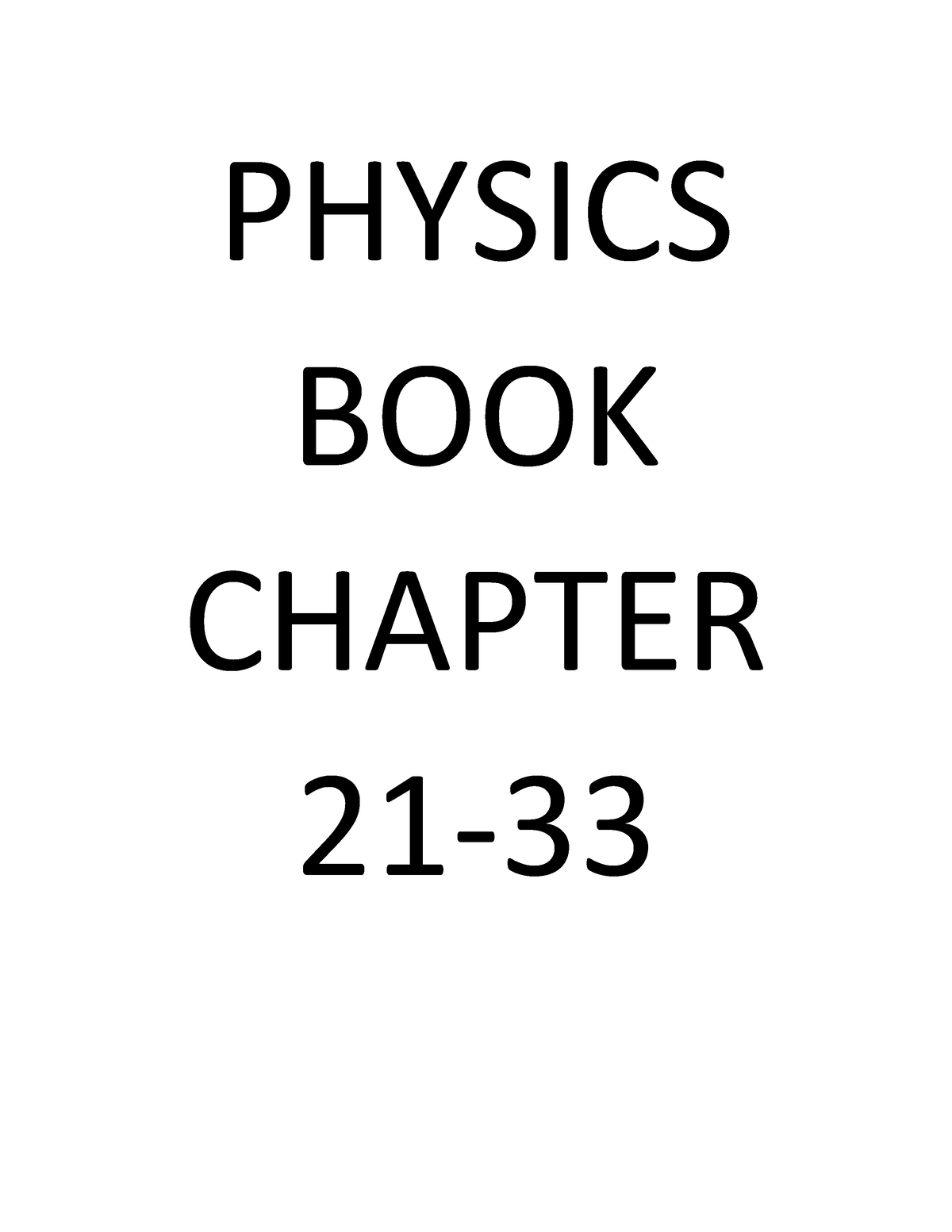 Physics BOOK Chapter 21-33 - PHYSICS BOOK CHAPTER 21- CHAPTER 21: TERMS ...