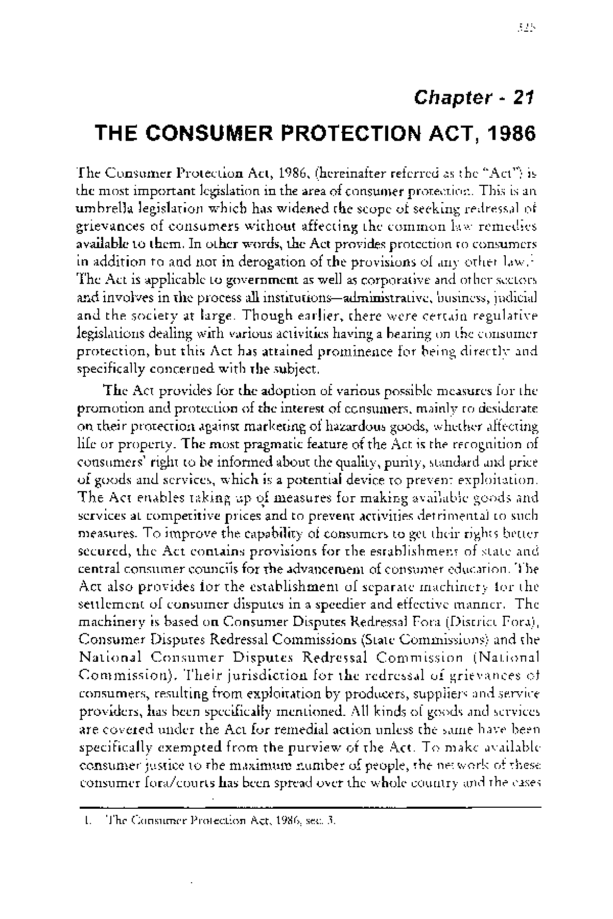 The Consumer Protection Act, 1986 This is an umbrella legislation which has widened the scope