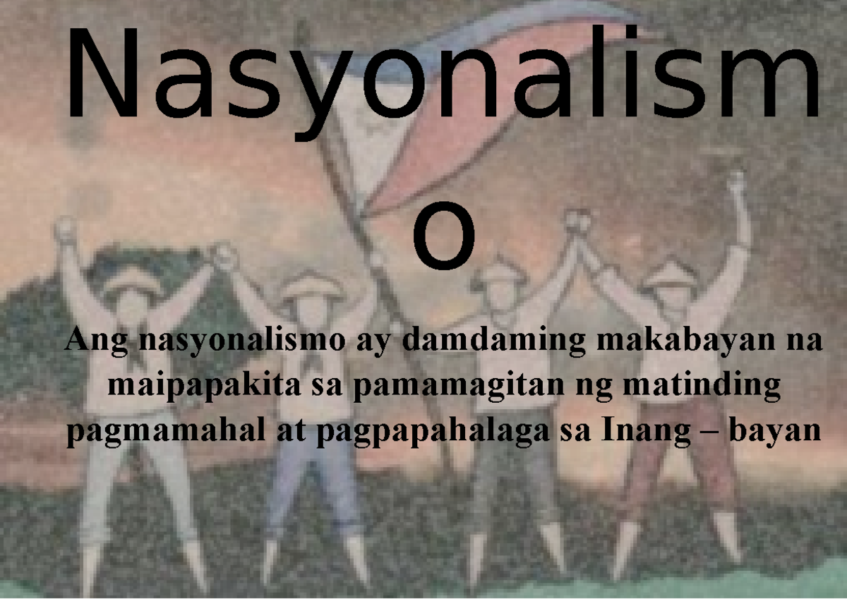 Visual Aid Nasyonalismo - Nasyonalism o Ang nasyonalismo ay damdaming ...