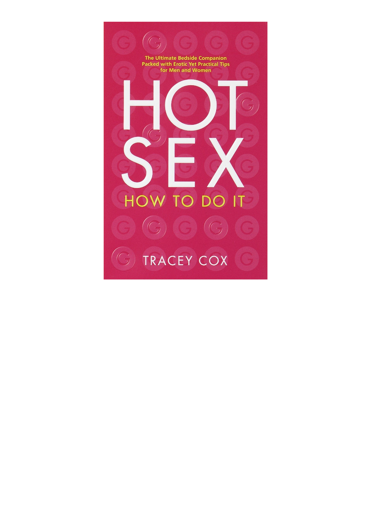 Ebook Hot Sex How To Do It Download Hot Sex How To Do It Description The Ultimate Bedside