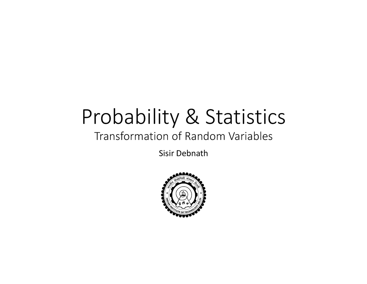 Lecture 18 04092023 - Probability & Statistics Transformation of Random ...