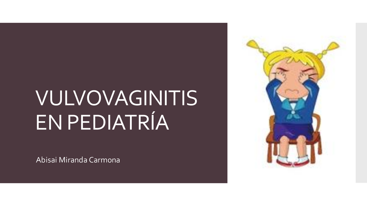 Vulvovaginitis En Pediatria Vulvovaginitis En PediatrÍa Abisai Miranda Carmona Introducción 9968