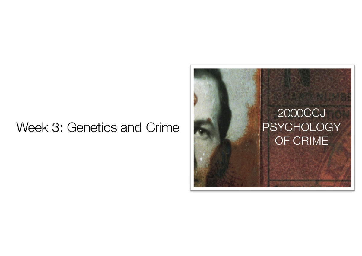 Week 3 Genetic Theory - Week 3: Genetics And Crime 2000CCJ PSYCHOLOGY ...