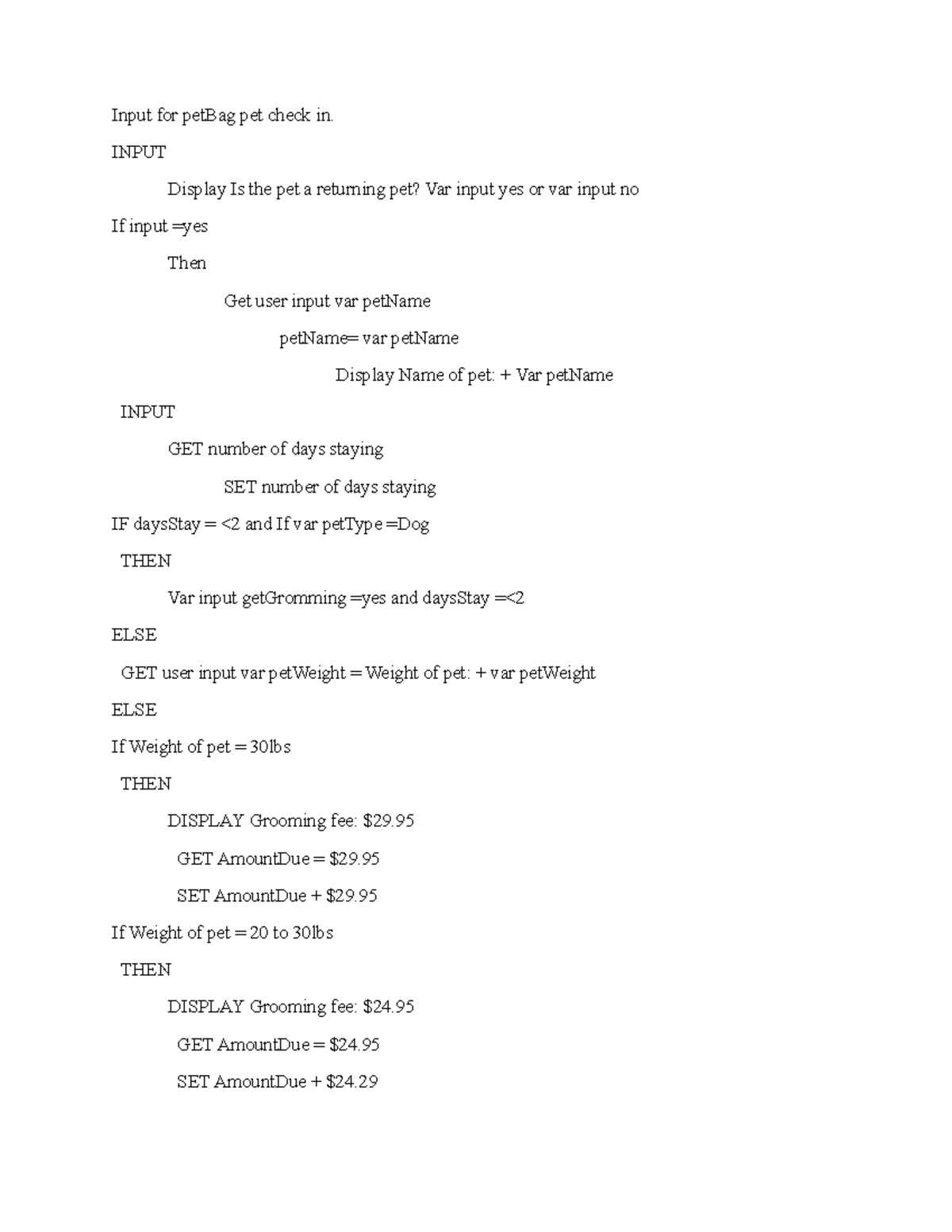 Pet bag Pseudocode Input for petBag pet check in. INPUT Display Is