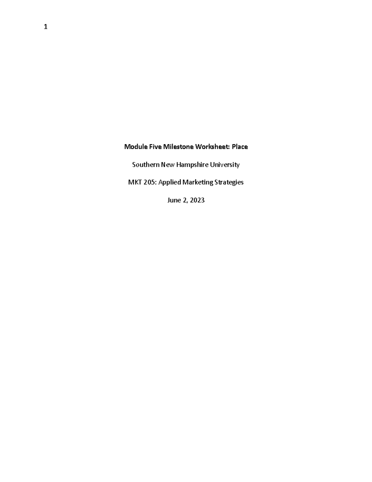 MKT205 Module Five Milestone - 1 Module Five Milestone Worksheet: Place ...