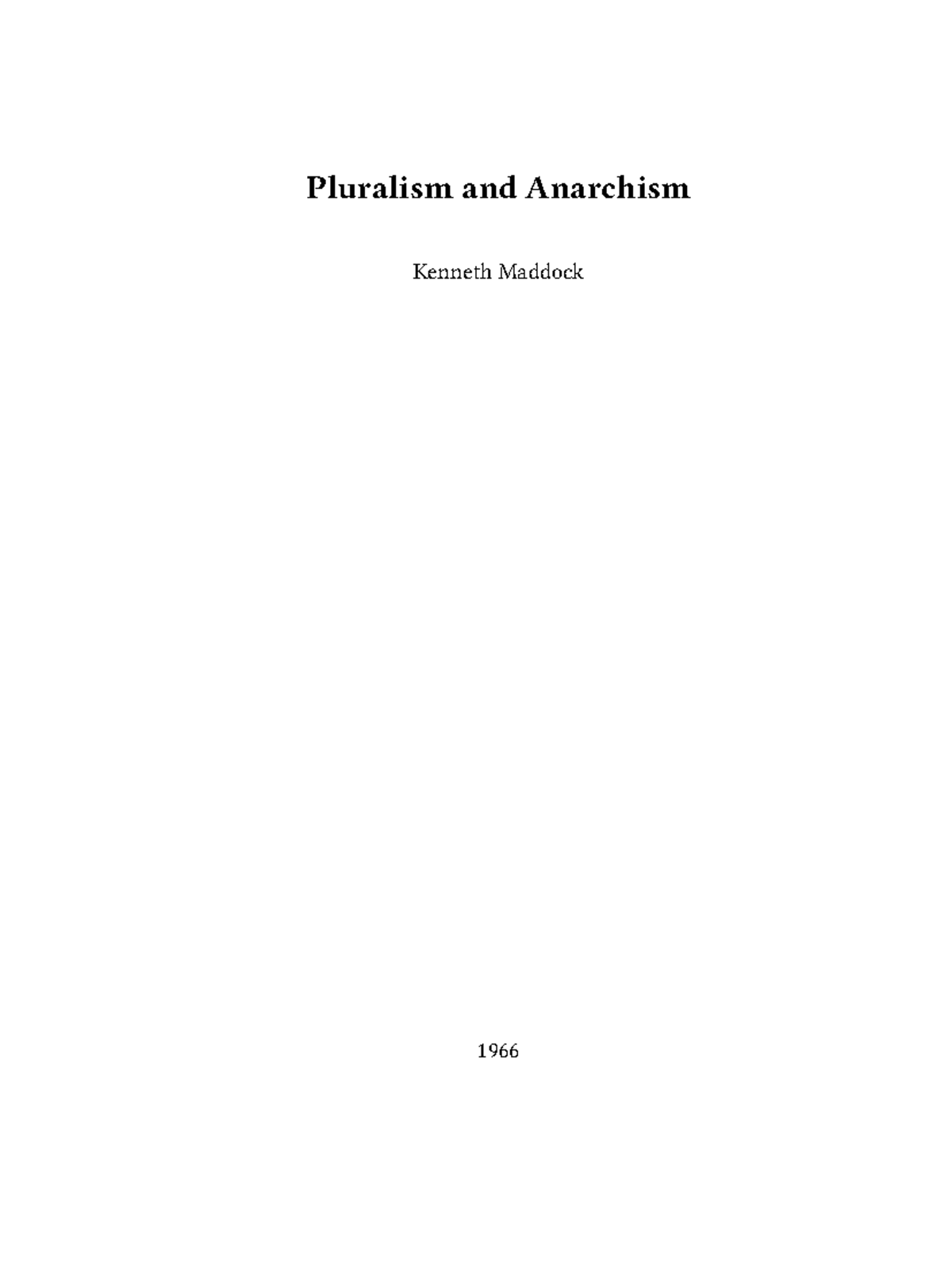 Kenneth maddock pluralism and anarchism - Pluralism and Anarchism ...