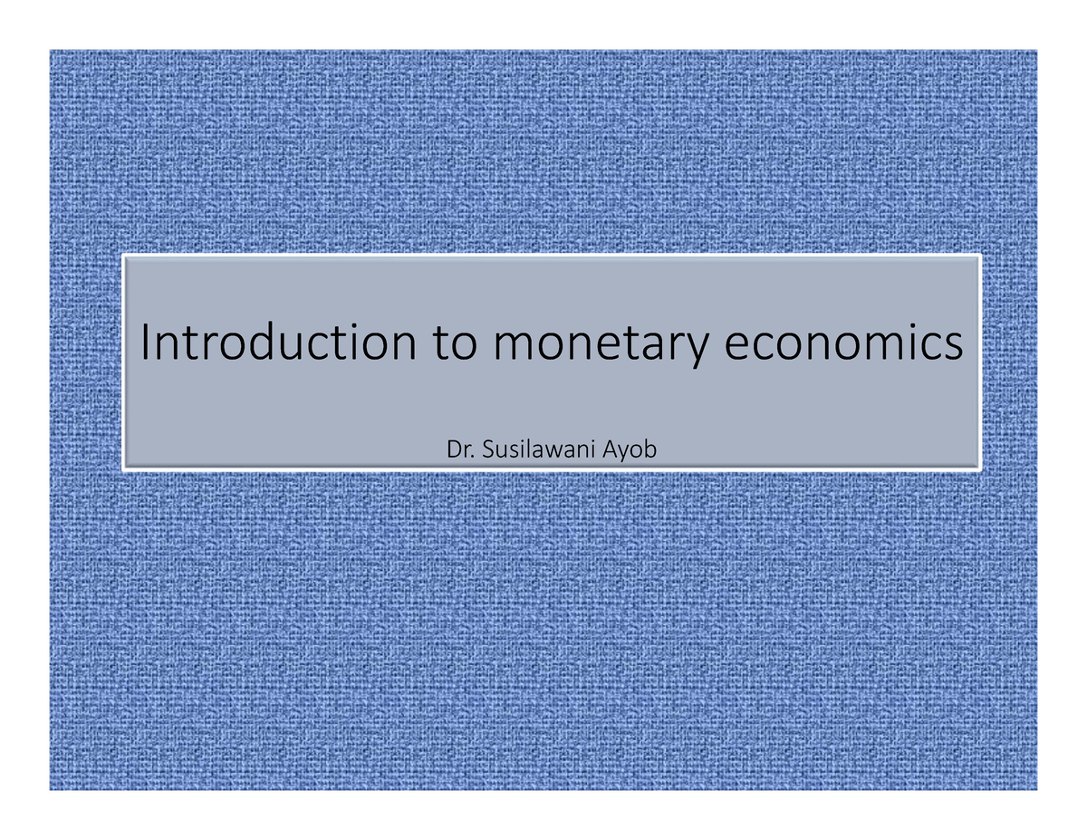 Chapter 1 - Notes - Introduction To Monetary Economics Dr. Susilawani ...