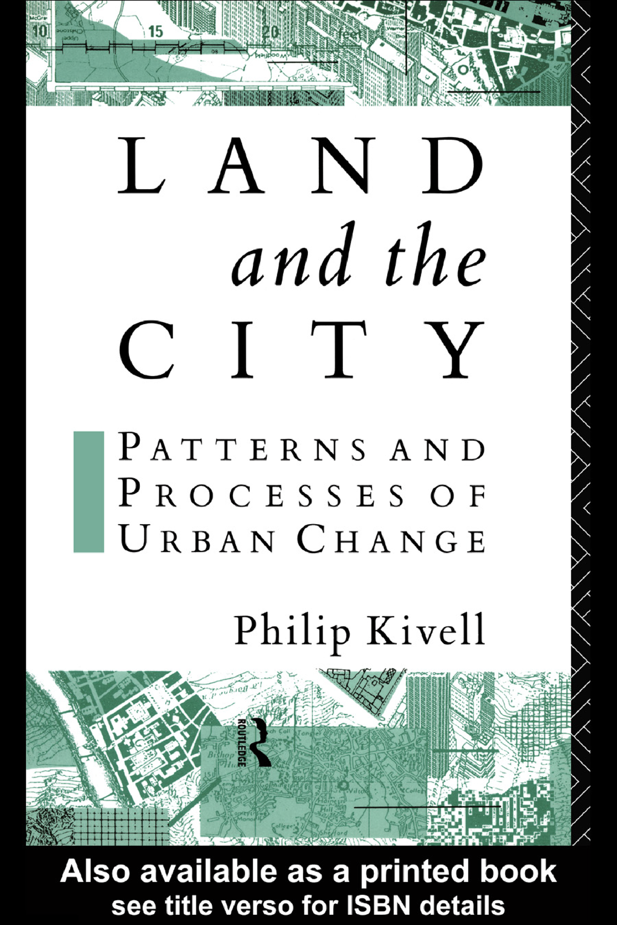 Land And The City Patterns And Processes Of Urban Change Philip Kivell   Thumb 1200 1800 